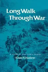 Long Walk Through War - Huebner Klaus H.