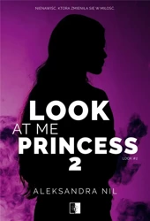 Look at Me Princess T.2 - Aleksandra Nil