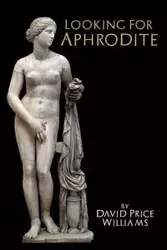 Looking for Aphrodite - Williams David Price