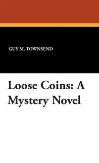 Loose Coins - Guy M. Townsend