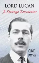 Lord Lucan - A Strange Encounter - Payne Clive