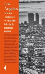 Los Angeles. Miasto-państwo w siedmiu lekcjach - Rosecrans Baldwin, Rosecrans Baldwin