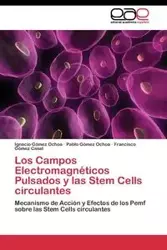 Los Campos Electromagnéticos Pulsados y las Stem Cells circulantes - Ignacio Gómez Ochoa