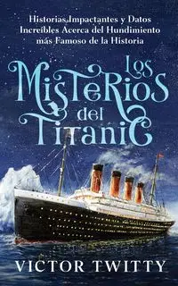 Los Misterios del Titanic - Victor Twitty