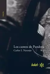 Los cantos de Pandora - Carlos I. Naranjo