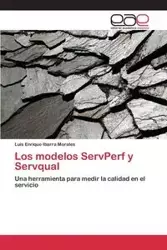 Los modelos ServPerf y Servqual - Luis Enrique Ibarra Morales