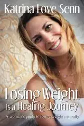 Losing Weight Is a Healing Journey - Katrina Love Senn