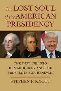 Lost Soul of the American Presidency - Stephen F. Knott