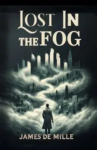 Lost in the Fog - James Mille De