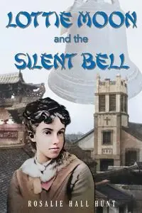 Lottie Moon and the Silent Bell - Rosalie Hunt Hall