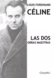 Louis-Ferdinand Céline - Las dos obras maestras - Céline Louis-Ferdinand