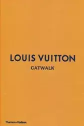 Louis Vuitton Catwalk The Complete Fashion Collections - Louise Rytter, Jo Ellison