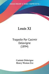 Louis XI - Delavigne Casimir