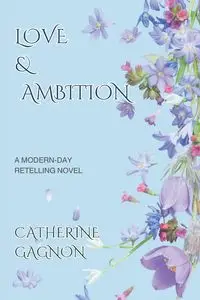 Love & Ambition - Catherine Gagnon