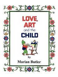 Love, Art and the Child - Marian Butler