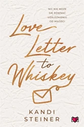 Love Letter to Whiskey - Kandi Steiner, Matylda Biernacka, Magdalena Adams