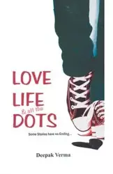 Love Life and all the Dots - Verma Deepak