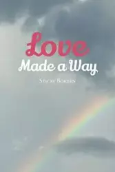 Love Made a Way - Stacey Borden