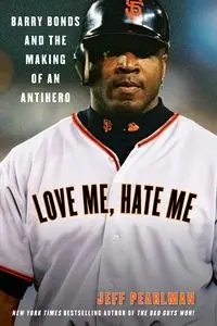 Love Me, Hate Me - Jeff Pearlman