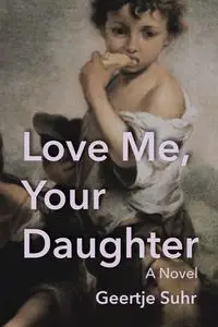 Love Me, Your Daughter - Suhr Geertje