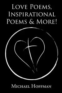 Love Poems, Inspirational Poems and More! - Michael Hoffman