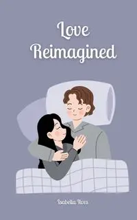 Love Reimagined - Isabella Ilves