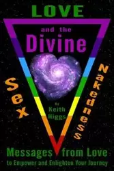 Love, Sex, Nakedness and the Divine - Keith Higgs