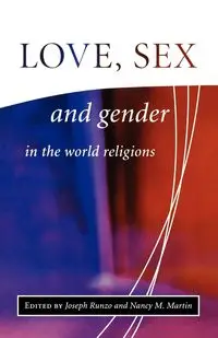 Love, Sex, and Gender in the World Religions - Joseph Runzo