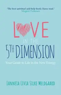 Love in the 5th Dimension - Livia Meldgaard Ianneia Silke