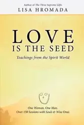 Love is the Seed - Lisa Hromada