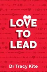 Love to Lead - Tracy Kite