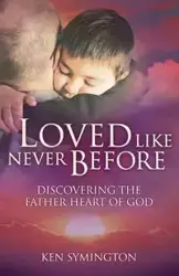 Loved Like Never Before - Ken Symington