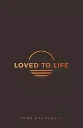 Loved to Life - John MacDonald