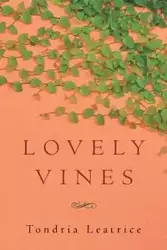 Lovely Vines - Leatrice Tondria