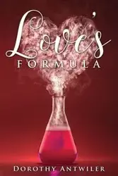 Love's Formula - Dorothy Antwiler