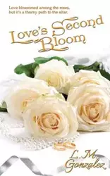 Love's Second Bloom - Gonzalez L. M.