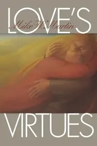 Love's Virtues - Martin Mike  W.