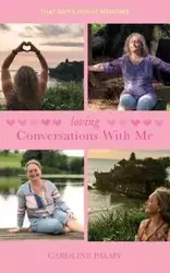 Loving Conversations With Me - Caroline Palmy