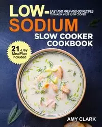 Low Sodium Slow Cooker Cookbook - Clark Amy