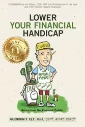 Lower Your Financial Handicap - Ely Guerdon T.