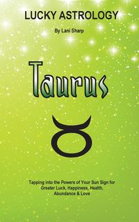 Lucky Astrology - Taurus - Lani Sharp