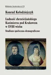 Ludność chrześcijańskiego Kazimierza pod Krakowem w XVIII wieku - Konrad Kołodziejczyk