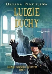 Ludzie i duchy T.4 Kroniki Dziwnego Królestwa - Oksana Pankiejewa