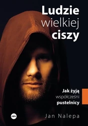 Ludzie wielkiej ciszy. Jak żyją współcześni.. - Jan Nalepa