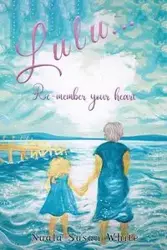 Lulu...Re-member your heart - Susan White Nuala