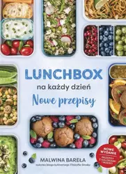 Lunchbox na każdy dzień. Nowe przepisy w.2022 - Malwina Bareła