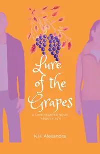 Lure of the Grapes - Alexandra K. H.