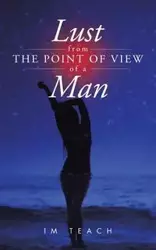 Lust from the Point of View of a Man - Im Teach