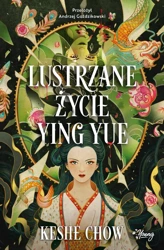 Lustrzane życie Ying Yue - Keshe Chow