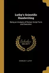 Luthy's Scientific Handwriting - Charles T. Luthy